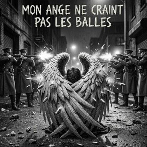 Mon ange ne craint pas les balles