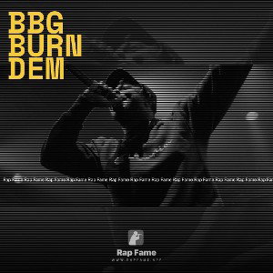 BBG  🔥burn  dem🎶🎙️🎵