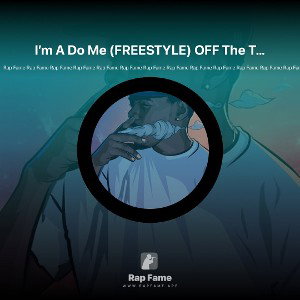 I’m A Do Me (FREESTYLE) OFF The TOP