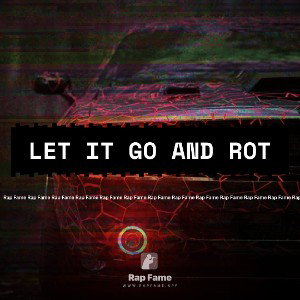 let it go and rot 