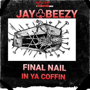 JAY☆BEEZY__NAIL_IN_YOUR_COFFIN_