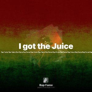 I got the Juice