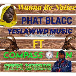 Compass-i-on - Phat Blacc - wanna be notice 