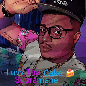 Supramane Tha Savv - Luvv Tha Cake 🍰 