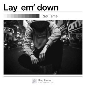 Lay  em’ down 