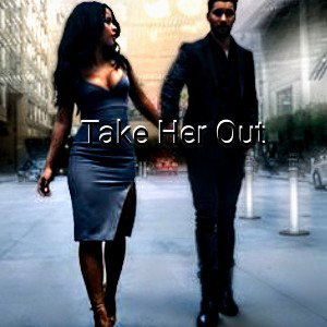 Take her Out 