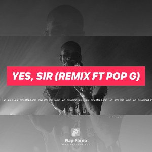 Yes, sir (remix ft pop g)