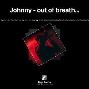 Johnny - out of breath…