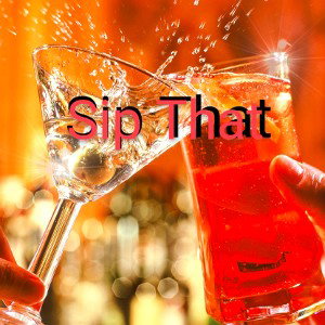 Sip That 