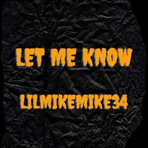 lilmikemike34 - Let Me Know 