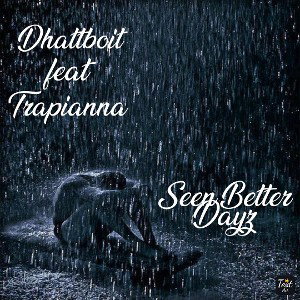 Dhattboit  feat Trapianna - Seen Better Dayz