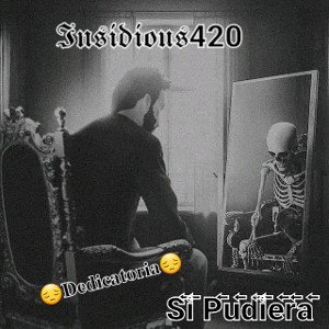 Insidious420 - Si Pudiera