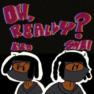 Oh really? ft kikoreturns