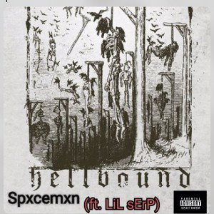 SpxceMxn - Hellbound _ft. LiL SeRp