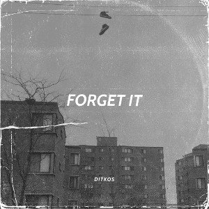 DITKOS - FORGET IT