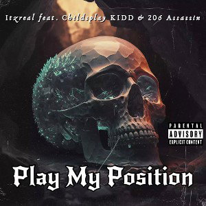 Itzreal (Play My Position) feat. Childsplay KiDD & 206 Assassin