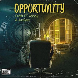 Opportunity by Profit ft Xanny & JusGee