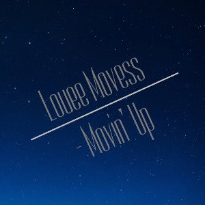 Louee Movess - Movin’ up