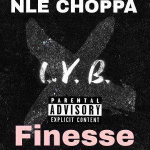 NLE Choppa - iyb ft.Finesse(official audio)