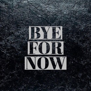 ByeForNow