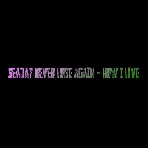 NLA SeaJay - How I Live