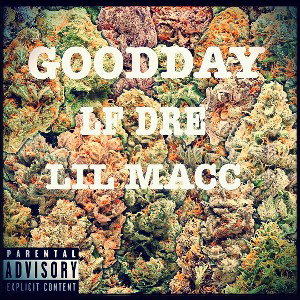 Good Day v1 ft Lil Mac (LF Dre Track)