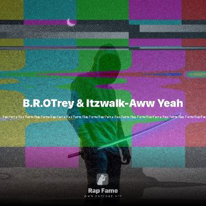 B.R.OTrey & Itzwalk-Aww Yeah
