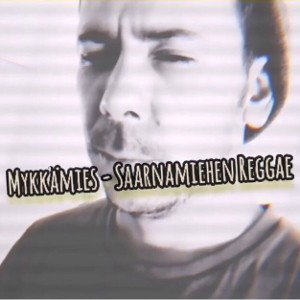 Mykkämies - Saarnamiehen Reggae
