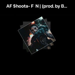 AF $hoota- F  N | (prod. by Big22shotz) 