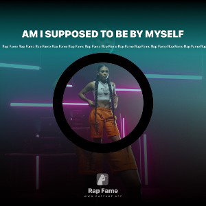AM I SUPPOSED TO BE BY MYSELF 