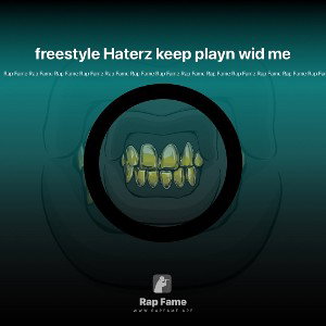 freestyle Haterz keep playn wid me