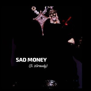 SAD MONEY 💰 (ft 2Graudy)