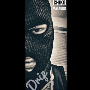 Chiko Matador - Drip ♉️