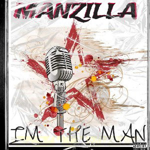 MANZILLA-IM THE MAN 