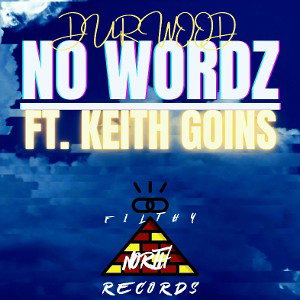 NO WORDZ Ft. Keith Goins