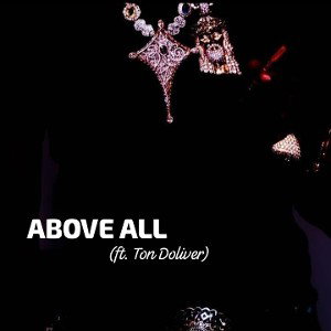 ABOVE ALL (ft. Ton Doliver) 