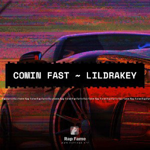 Comin Fast ~ Lildrakey