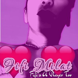 FIFI MILAT - Fifi's A Player Too.
