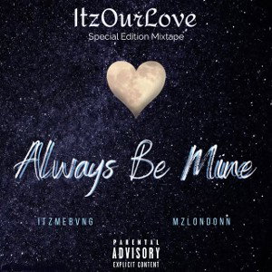 Always be Mine Ft MzLondonn