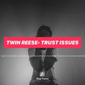 Twin Reese- Trust Issues 