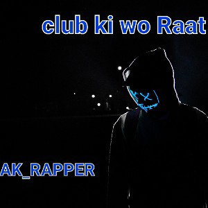 CLUB KI WO RAAT_🥵 (AK_RAPPER) ZHER VIBE 
