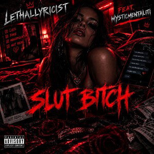 LethalLyricist - Slut Bitch (ft. MYSTICMENTALITI)