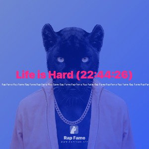Life is Hard (22:44:26)