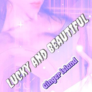 Lucky and Beautiful 