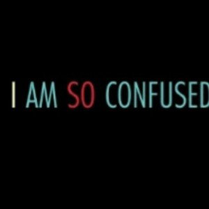  So Confused 