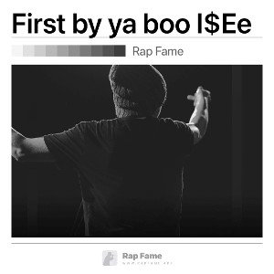 First by ya boo I$Ee