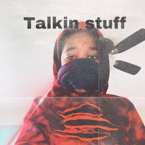 he talkin stuff