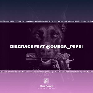 Disgrace Feat @omega_pepsi 