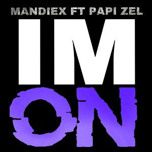 IM ON (ft. Papi Zel) 