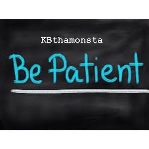 KBthamonsta - BE PATIENT